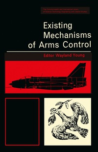 Imagen de portada: Existing Mechanisms of Arms Control 9780080116204