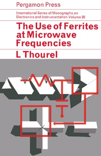 صورة الغلاف: The Use of Ferrites at Microwave Frequencies 9780080137971