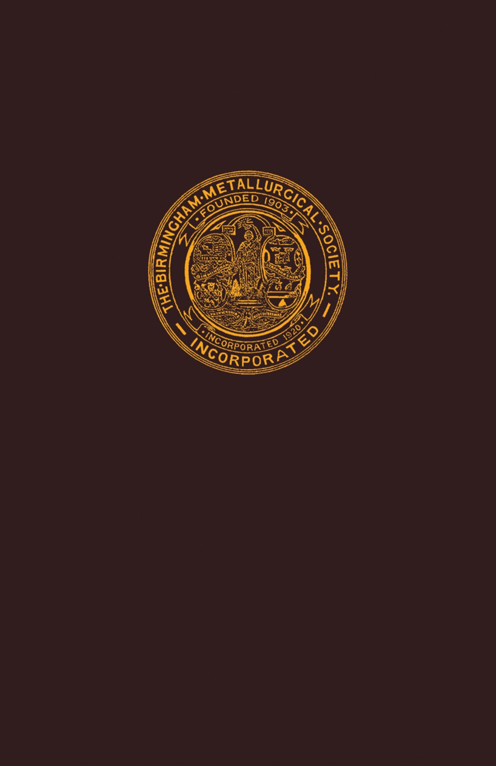 Metallurgical Achievements Selection of Papers Presented at the Birmingham Metallurgical Society’s Diamond Jubilee Session, 1963-1964