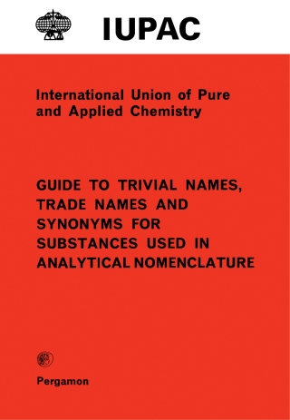 Cover image: Guide to Trivial Names, Trade Names and Synonyms for Substances Used in Analytical Nomenclature 9780080223827