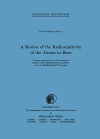 صورة الغلاف: A Review of the Radiosensitivity of the Tissues in Bone 9780080129440