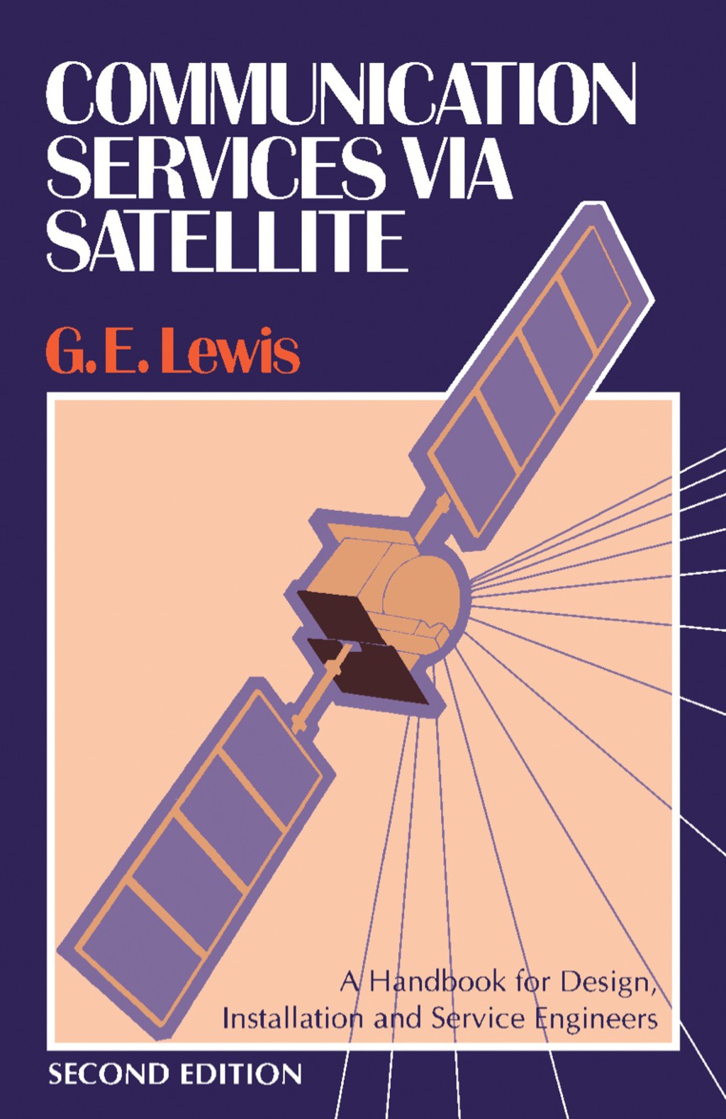 Communication Services via Satellite A Handbook for Design, Installation and Service Engineers 2nd Edition