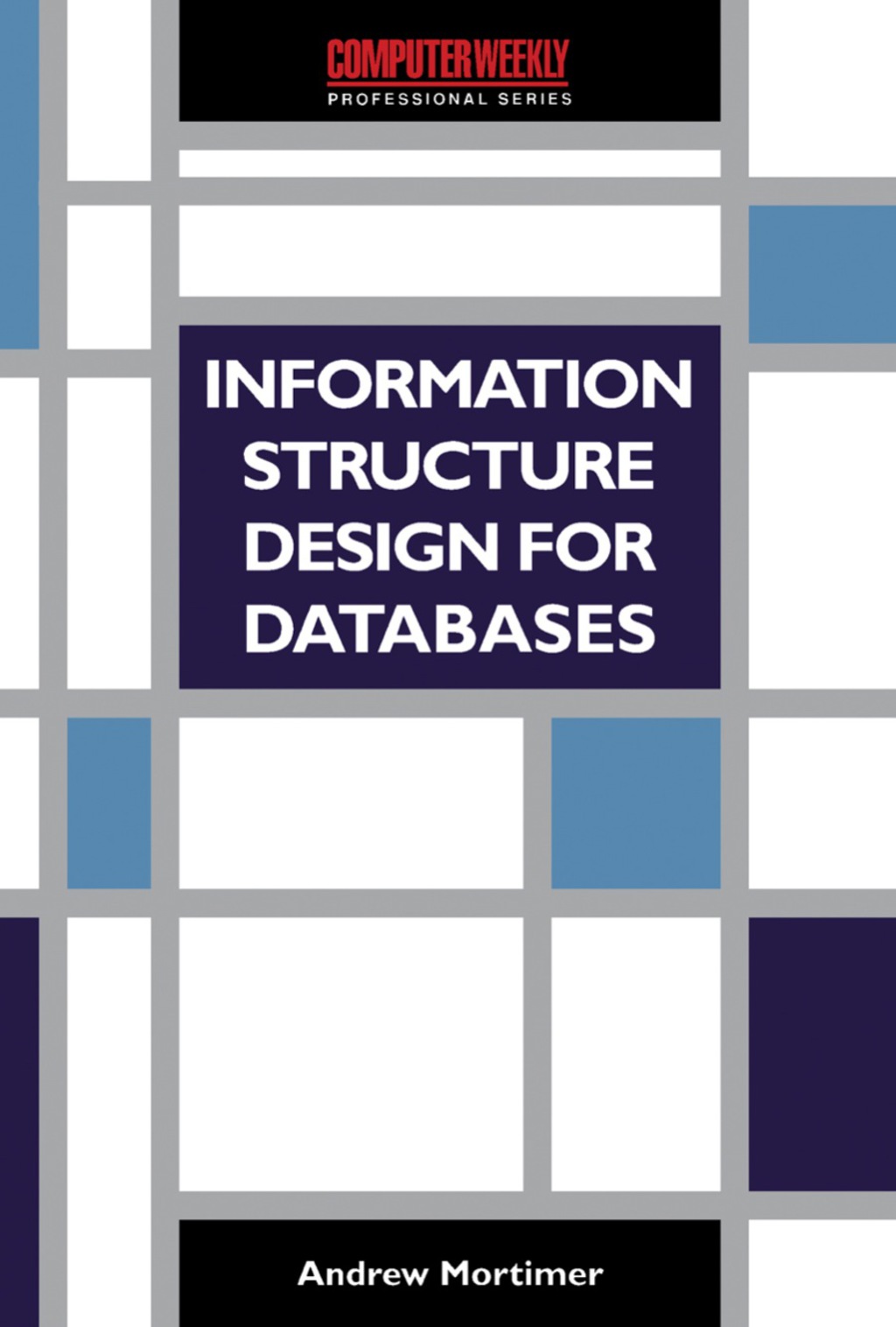 Information Structure Design for Databases A Practical Guide to Data Modelling