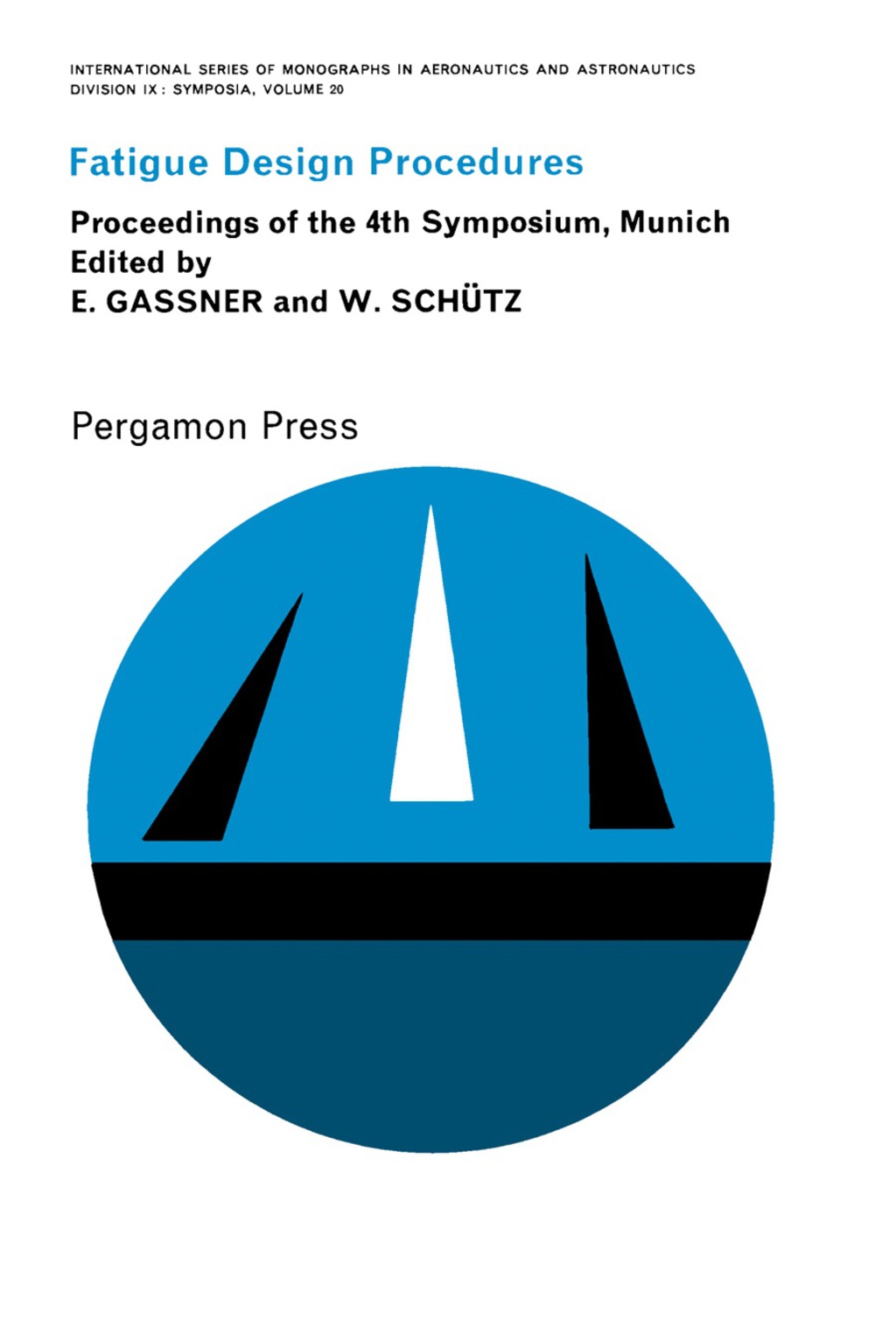 Fatigue Design Procedures Proceedings of the 4th Symposium of the International Committee on Aeronautical Fatigue held in Munich, 16–18 June 1965