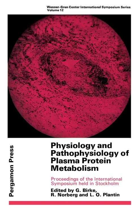 Physiology and Pathophysiology of Plasma Protein Metabolism: Proceedings of the International Symposium Held in Stockholm, May 1967 - FULL INSTANT DOWNLOAD | PDF DOCX EPUB