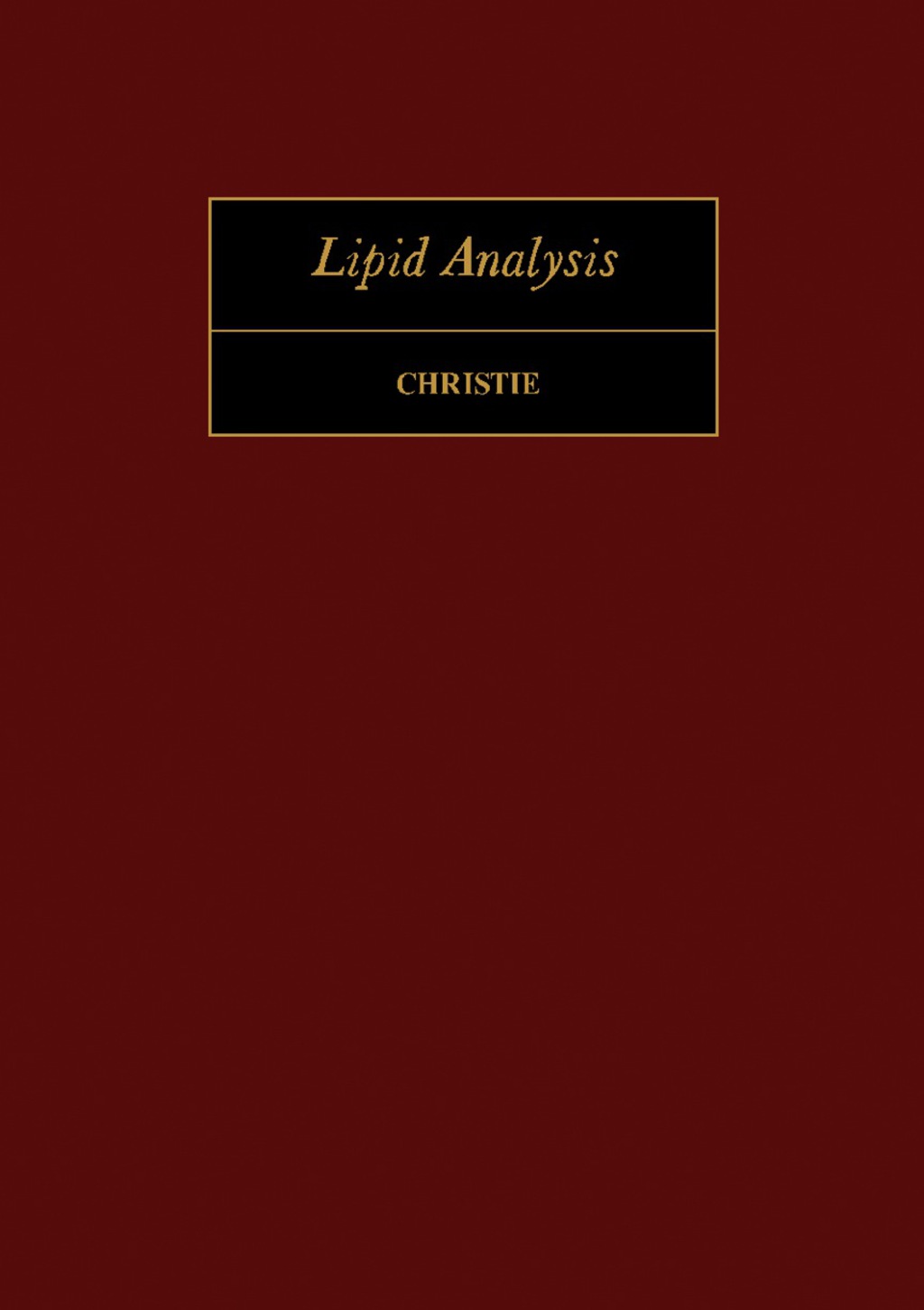 Lipid Analysis Isolation, Separation, Identification and Structural Analysis of Lipids