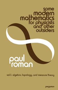 Omslagafbeelding: Some Modern Mathematics for Physicists and Other Outsiders 9780080180977