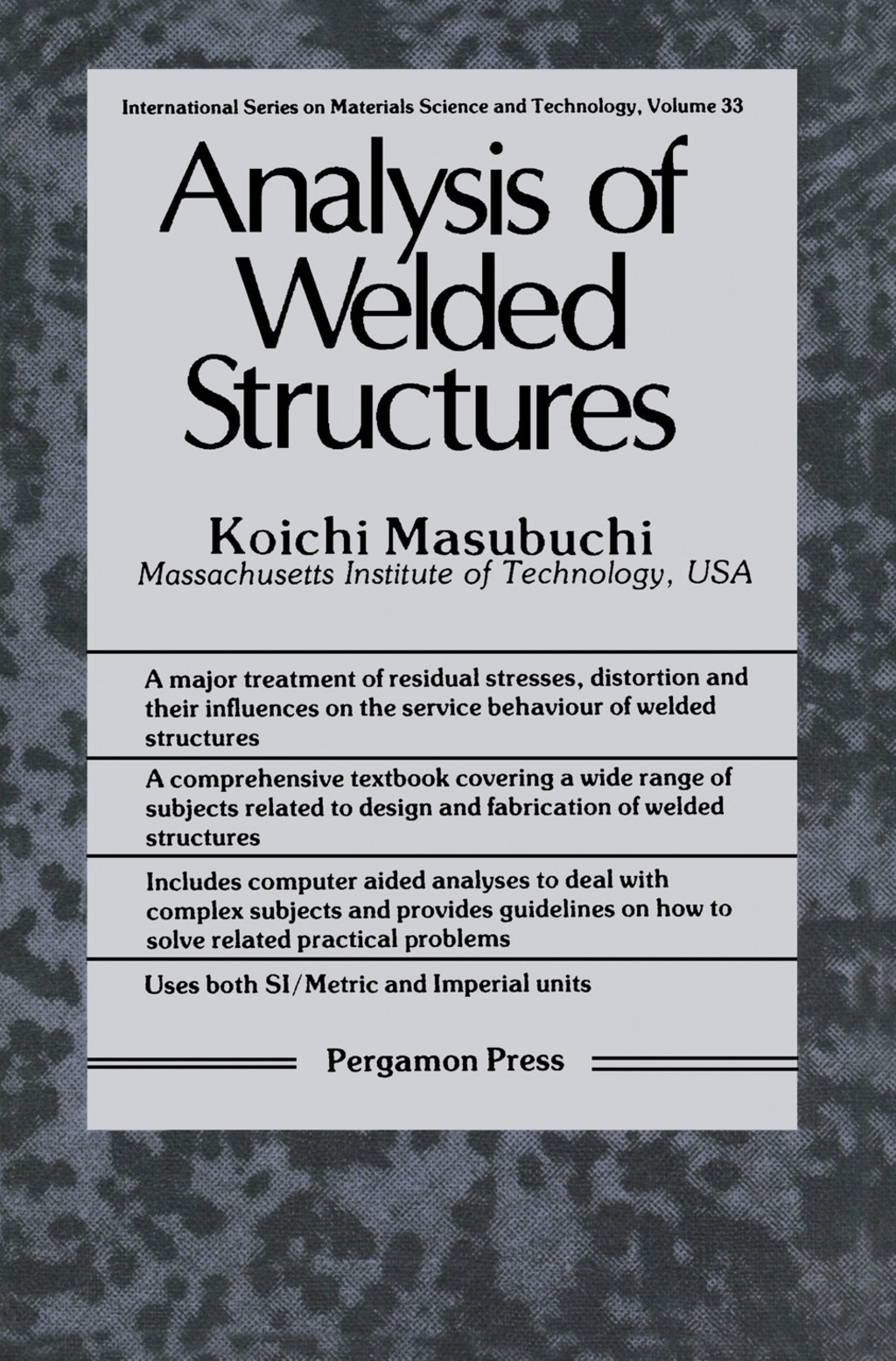 Analysis of Welded Structures Residual Stresses, Distortion, and Their Consequences