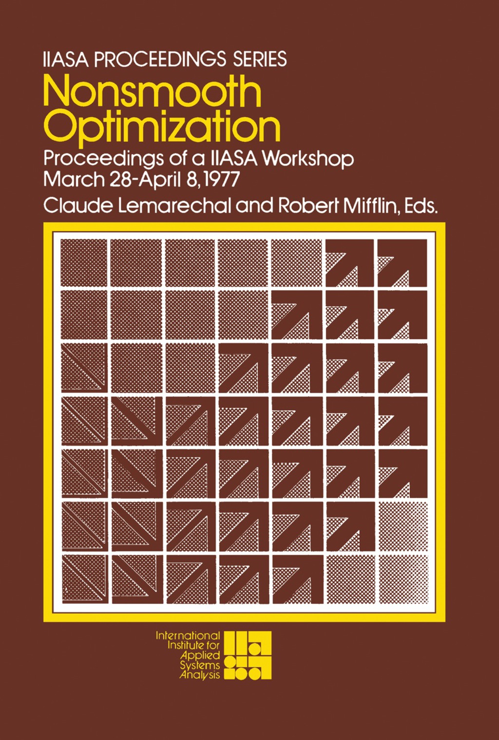 Nonsmooth Optimization Proceedings of a IIASA Workshop, March 28 – April 8, 1977