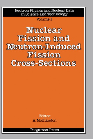 表紙画像: Nuclear Fission and Neutron-Induced Fission Cross-Sections 9780080261256