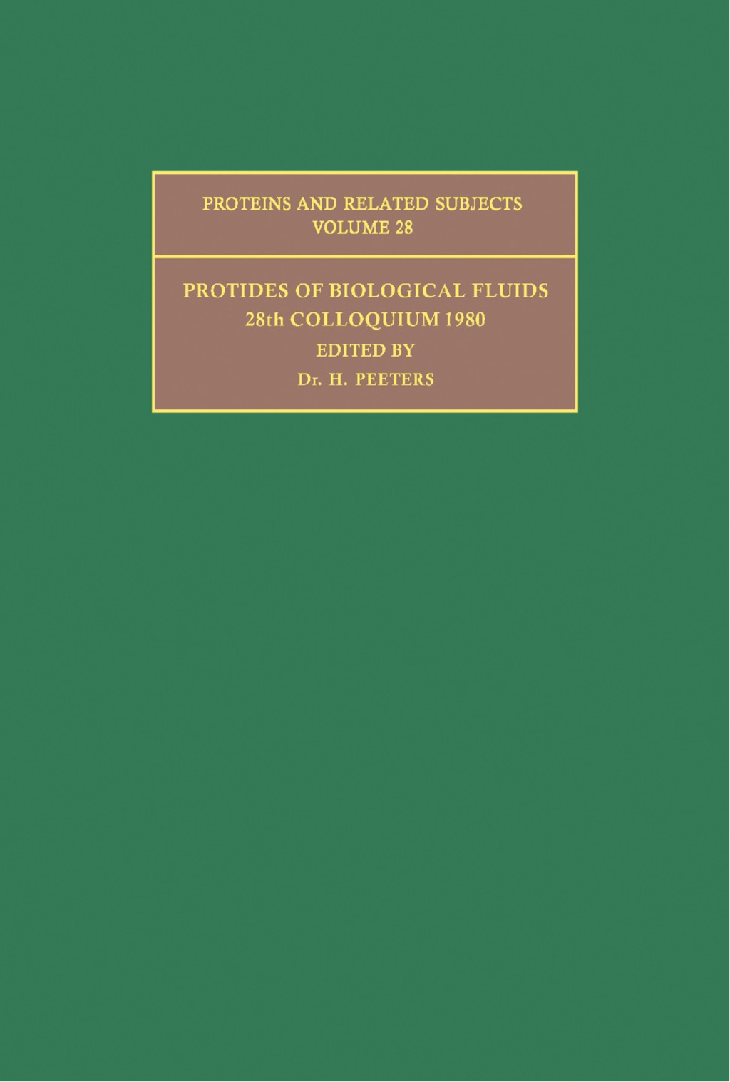 Protides of the Biological Fluids Proceedings of the Twenty-Eighth Colloquium, 1980
