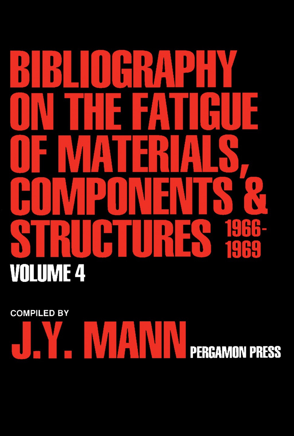 Bibliography on the Fatigue of Materials, Components and Structures Volume 4