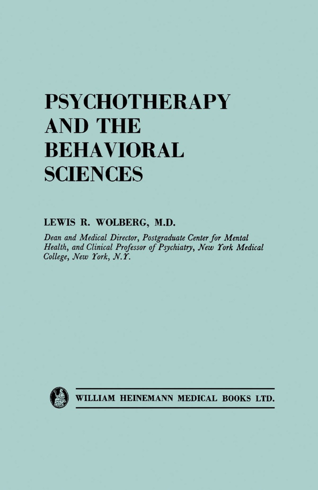 Psychotherapy and the Behavioral Sciences Contributions of the Biological, Psychological, Social and Philosophic Fields to Psychotherapeutic Theory and Process
