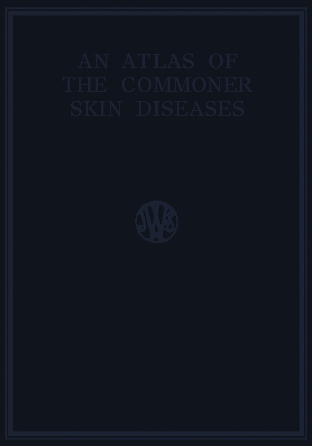 An Atlas of the Commoner Skin Diseases With 139 Plates Reproduced by Direct Colour Photography from the Living Subject 3rd Edition