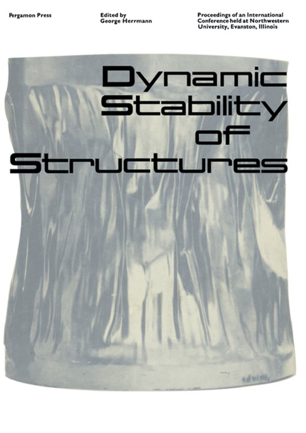 Dynamic Stability of Structures: Proceedings of an International Conference Held at Northwestern University, Evanston, Illinois