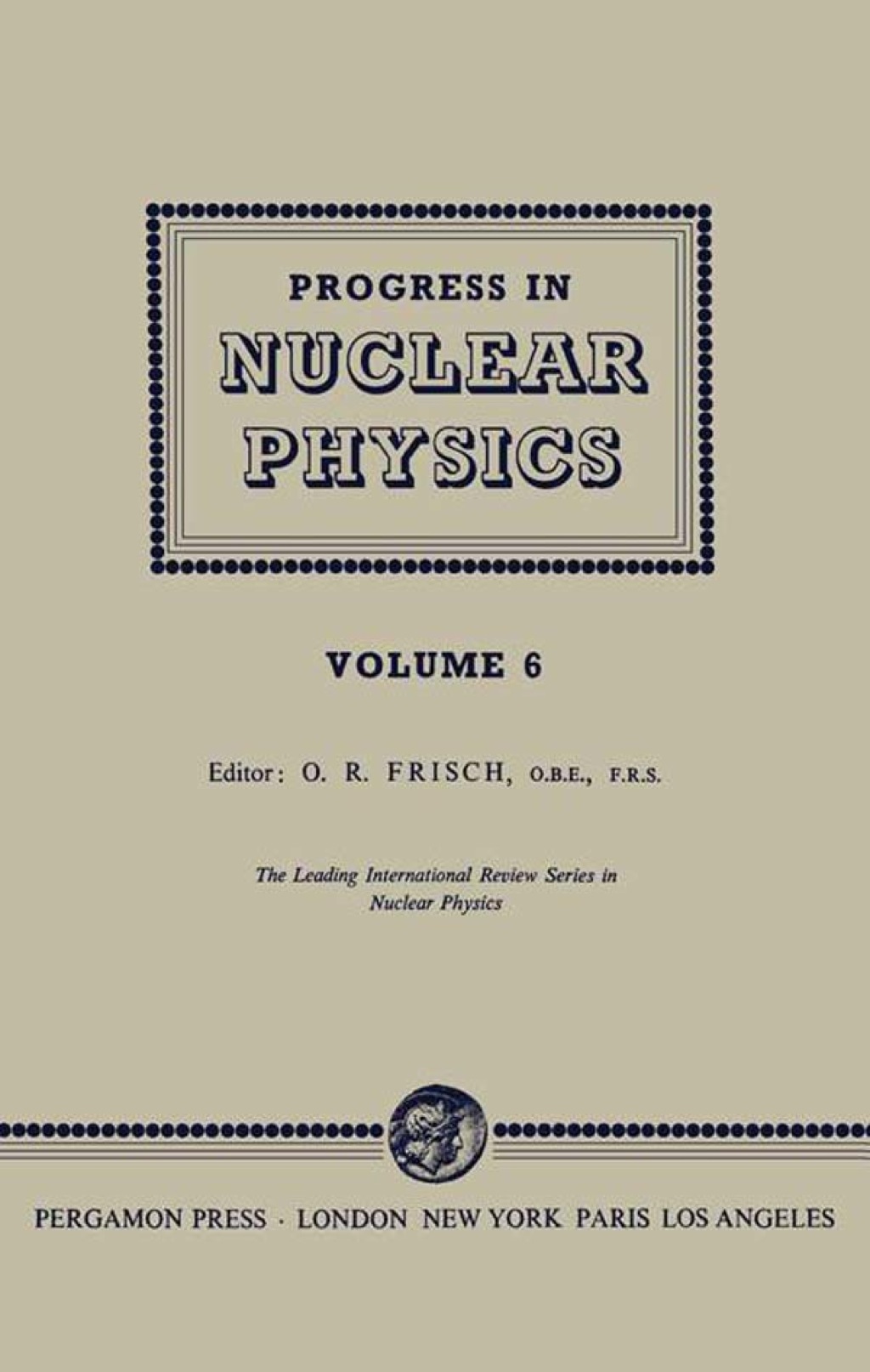 Progress in Nuclear Physics: The Leading International Review Series in Nuclear Physics, Vol. 6