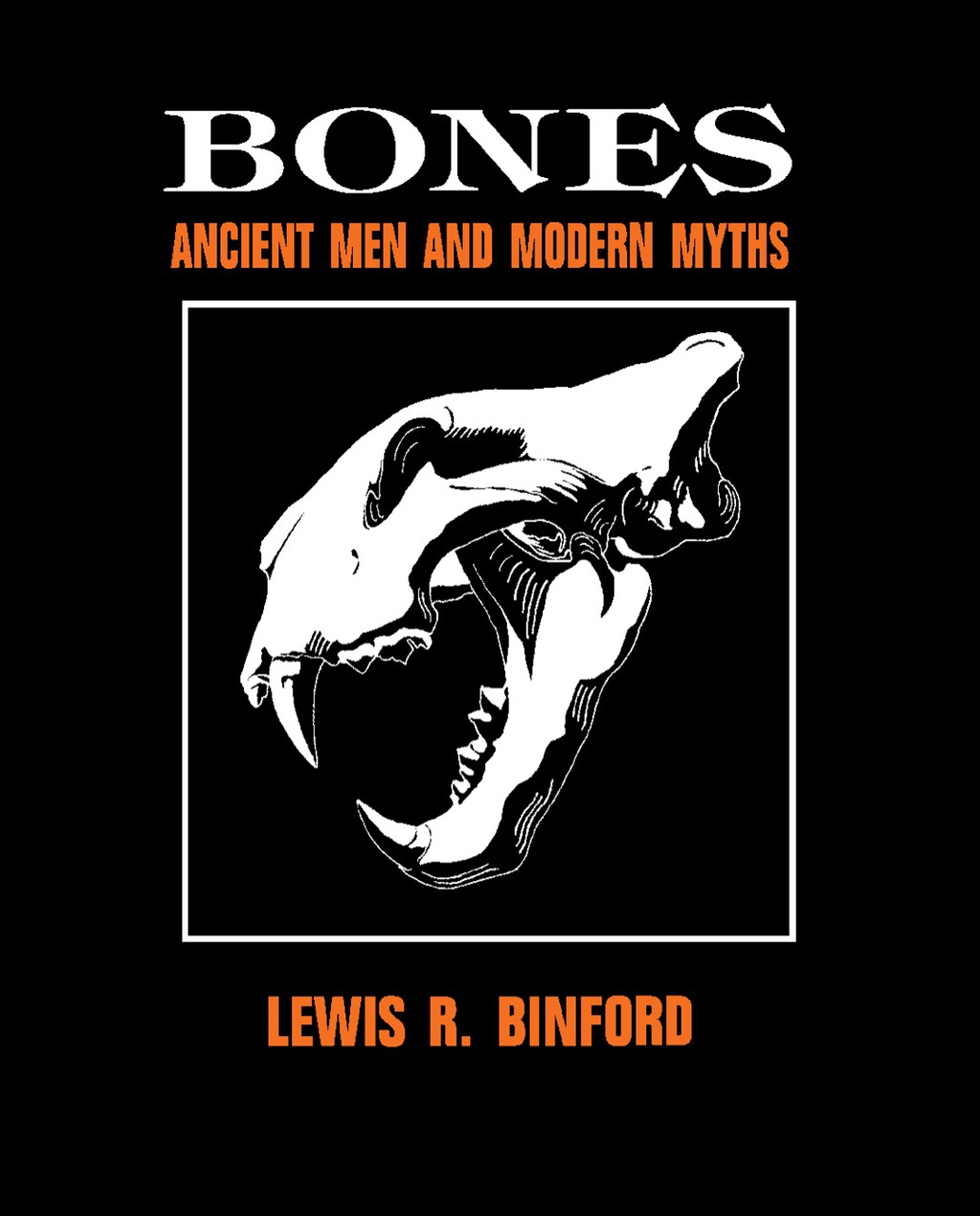 Bones Ancient Men and Modern Myths