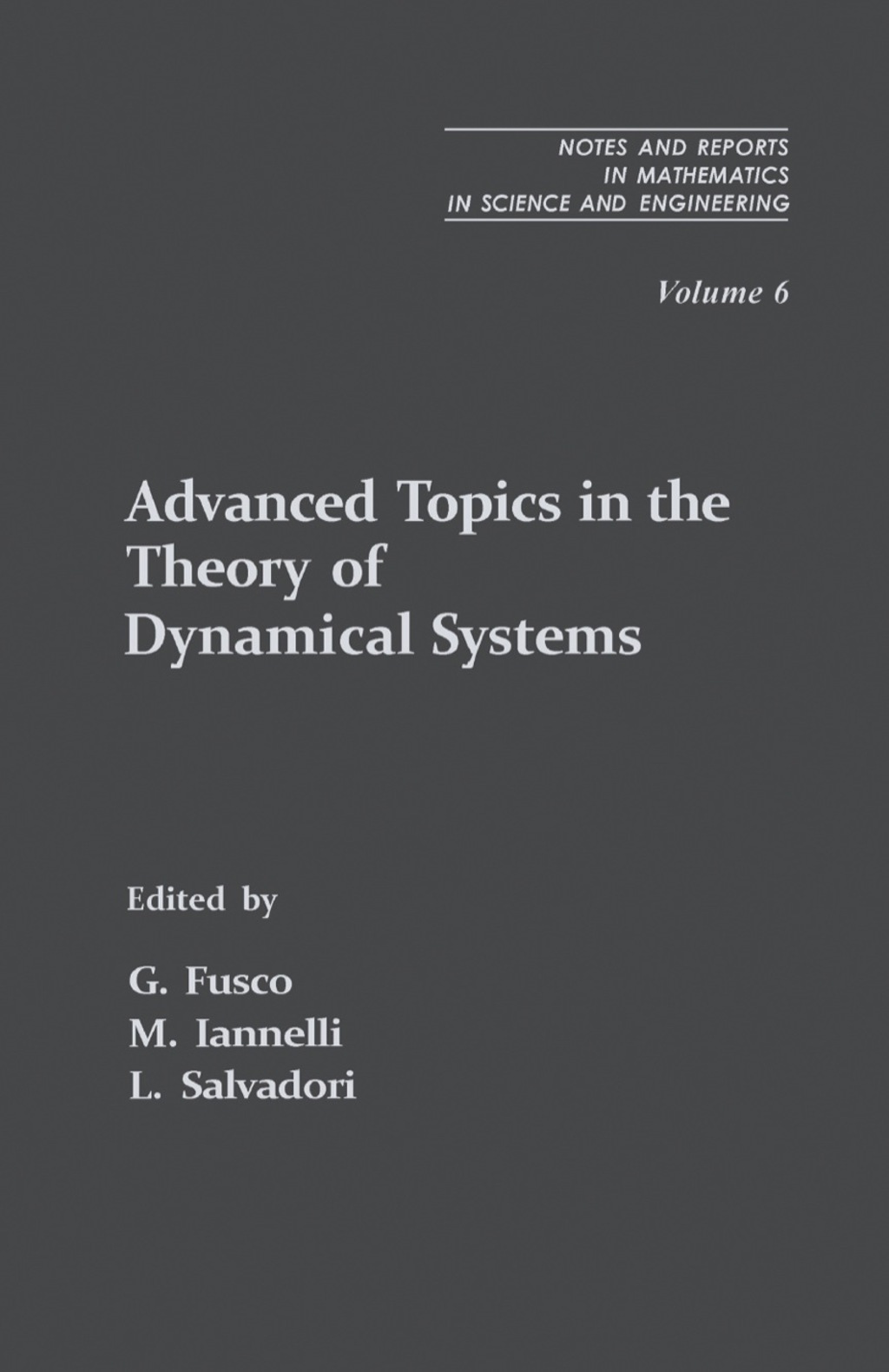 Advanced Topics in the Theory of Dynamical Systems Notes and Reports in Mathematics in Science and Engineering, Vol. 6