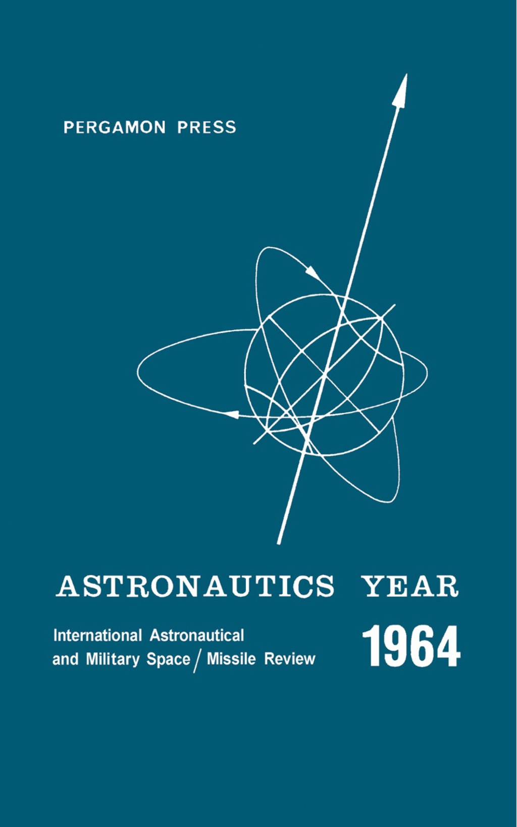 Astronautics Year An International Astronautical and Military Space/Missile Review of 1964