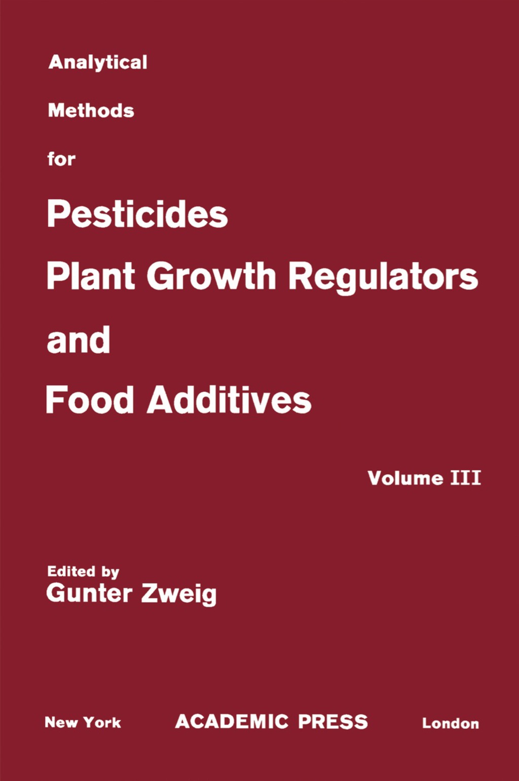 Fungicides, Nematocides and Soil Fumigants, Rodenticides and Food and Feed Additives Analytical Methods for Pesticides, Plant Growth Regulators, and Food Additives, Vol. 3
