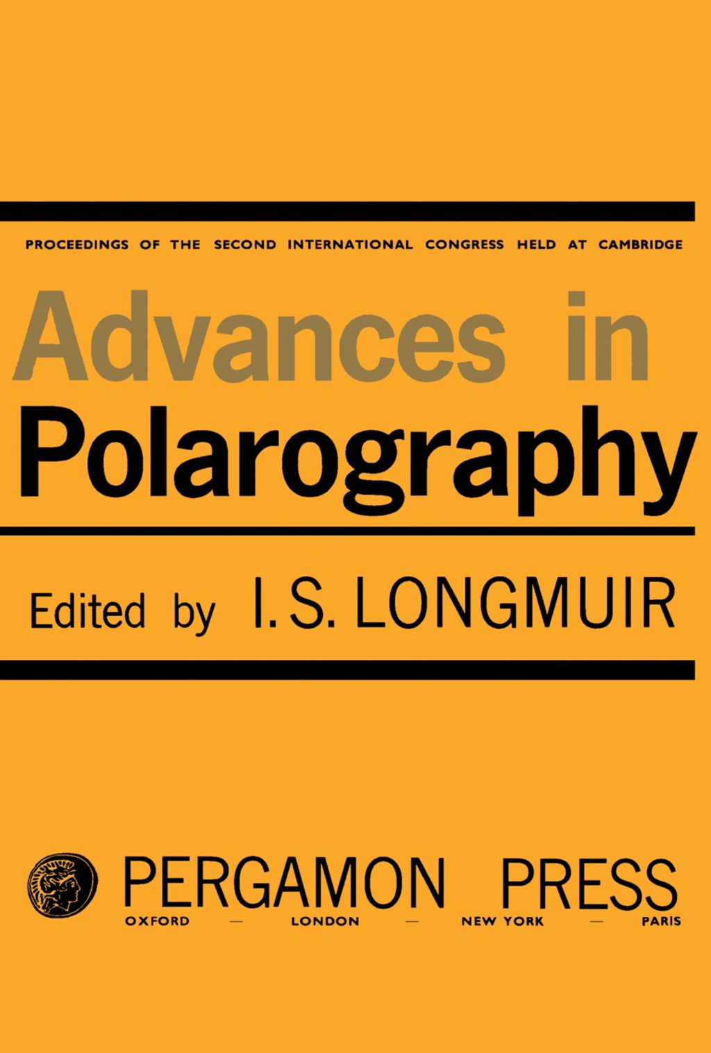 Advances in Polarography Proceedings of the Second International Congress Held at Cambridge 1959