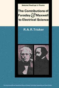 صورة الغلاف: The Contributions of Faraday and Maxwell to Electrical Science 9781483213590