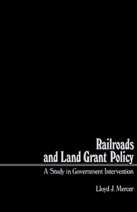 表紙画像: Railroads and Land Grant Policy 9780124911802