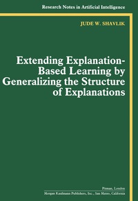 Cover image: Extending Explanation-Based Learning by Generalizing the Structure of Explanations 9780273088172