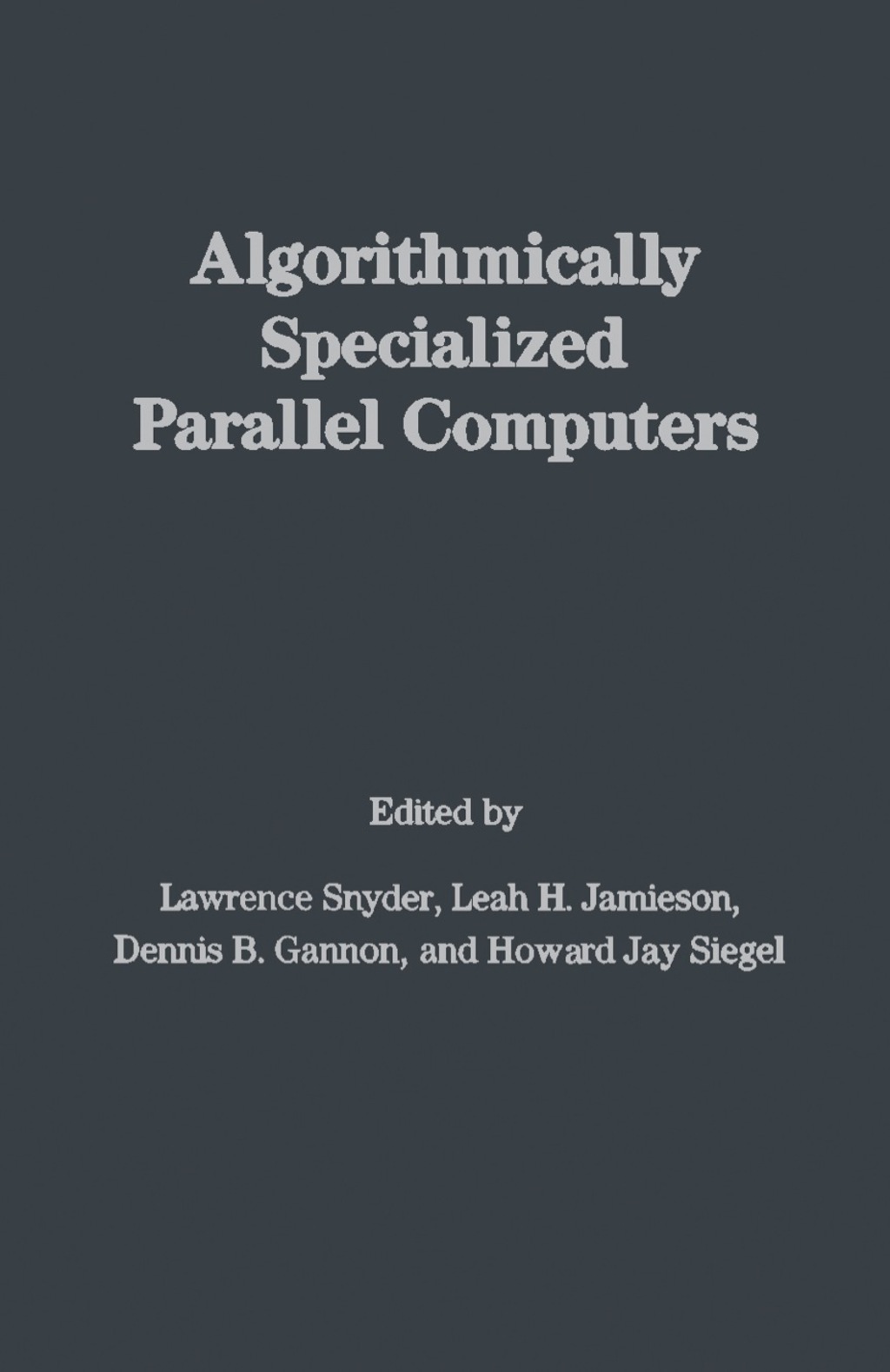 Algorithmically Specialized Parallel Computers (eBook)