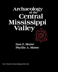 صورة الغلاف: Archaeology of the Central Mississippi Valley 9780125081818