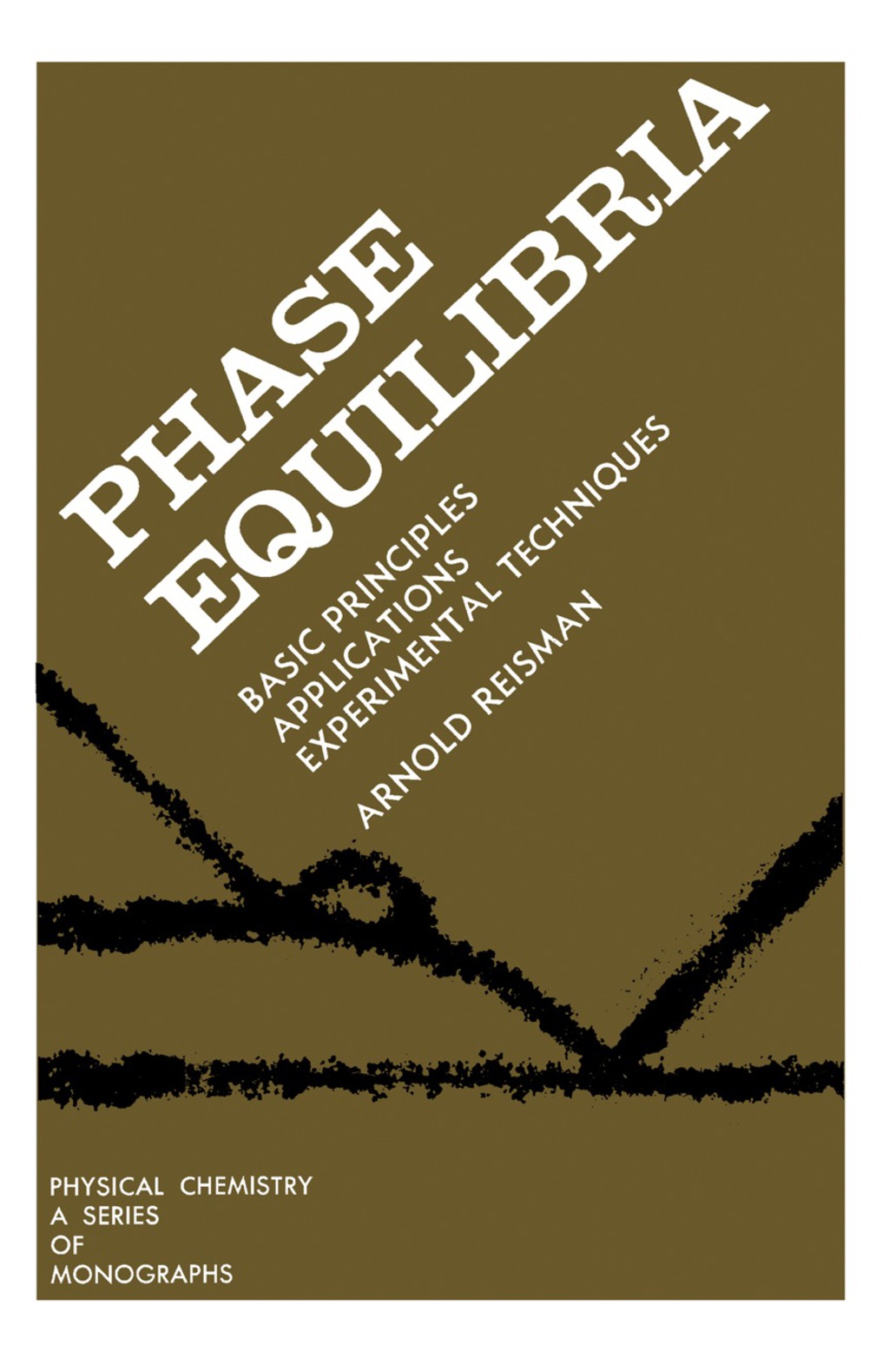 Phase Equilibria Basic Principles, Applications, Experimental Techniques