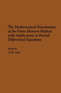 Omslagafbeelding: The Mathematical Foundations of the Finite Element Method with Applications to Partial Differential Equations 9780120686506