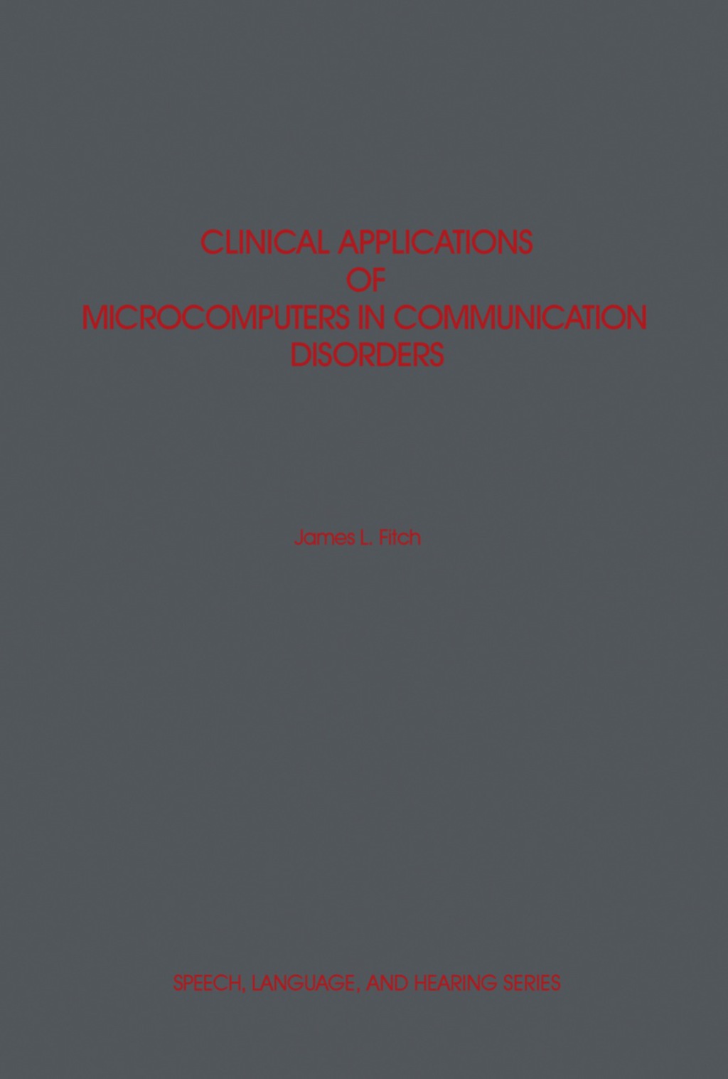 Clinical Applications of Microcomputers in Communication Disorders