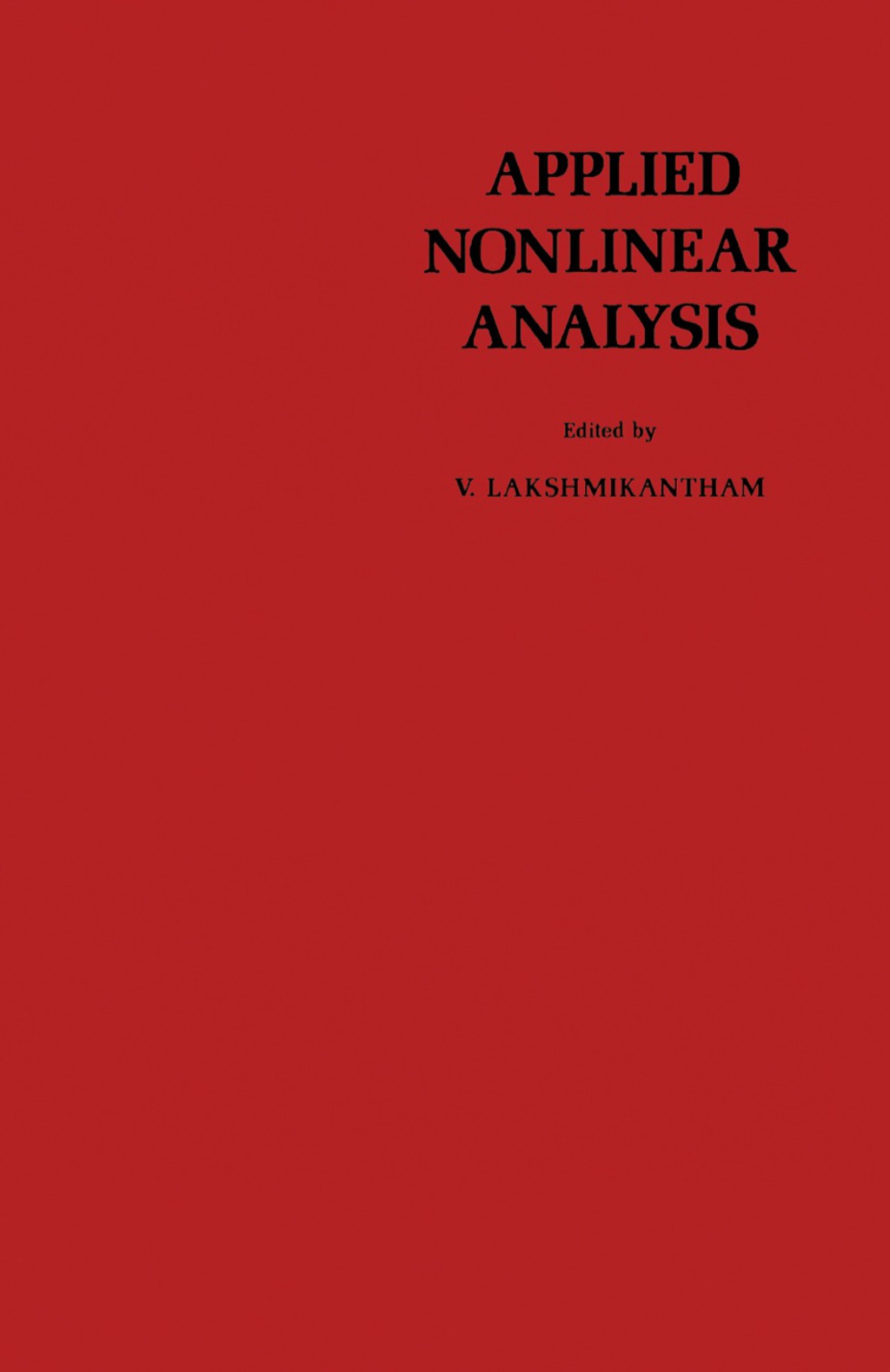 Applied Nonlinear Analysis Proceedings of an International Conference on Applied Nonlinear Analysis, Held at the University of Texas at Arlington, Arlington, Texas, April 20–22, 1978