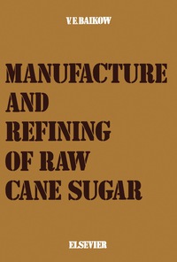 Imagen de portada: Manufacture and Refining of Raw Cane Sugar 9781483232126