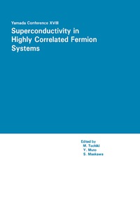 صورة الغلاف: Proceedings of the Yamada Conference XVIII on Superconductivity in Highly Correlated Fermion Systems 9781483229201