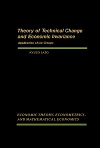 Imagen de portada: Theory of Technical Change and Economic Invariance 9780126194609