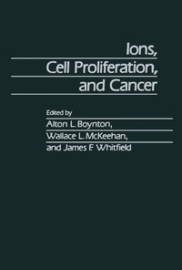 صورة الغلاف: Ions, Cell Proliferation, and Cancer 9780121230500