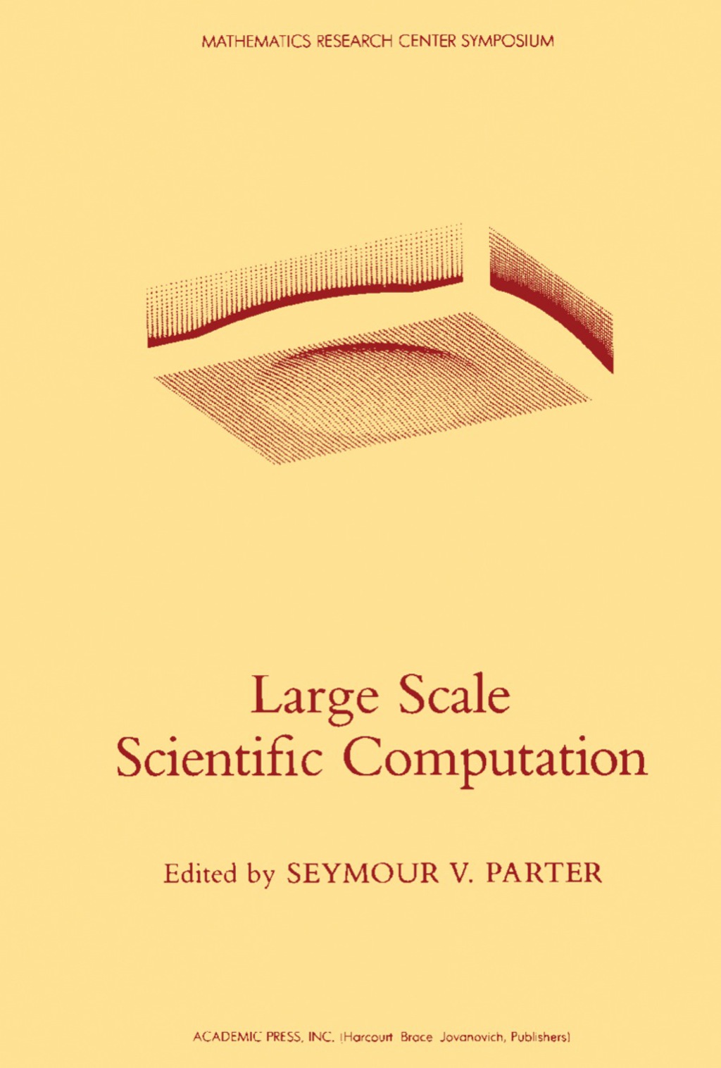 Large Scale Scientific Computation Proceedings of a Conference Conducted by the Mathematics Research Center, the University of Wisconsin – Madison, May 17-19, 1983