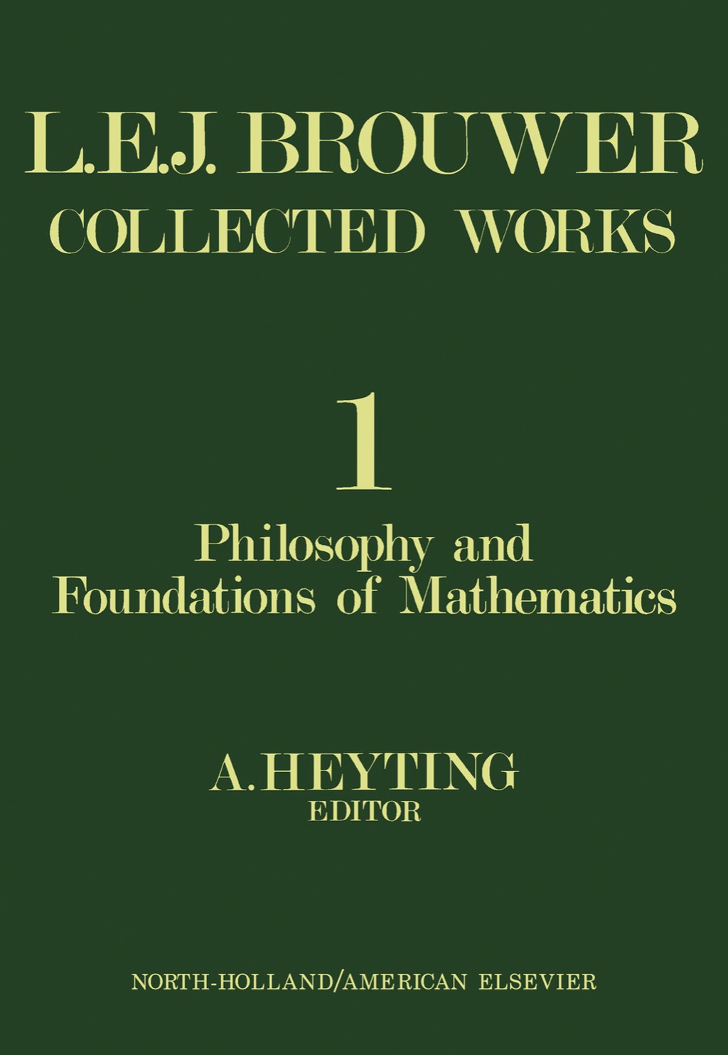 Philosophy and Foundations of Mathematics L. E. J. Brouwer