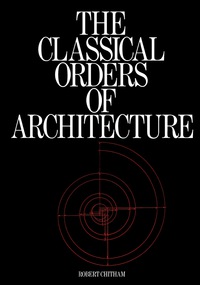 Imagen de portada: The Classical Orders of Architecture 9780851397795