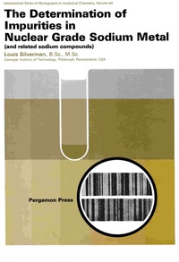 表紙画像: The Determination of Impurities in Nuclear Grade Sodium Metal 9780080161655