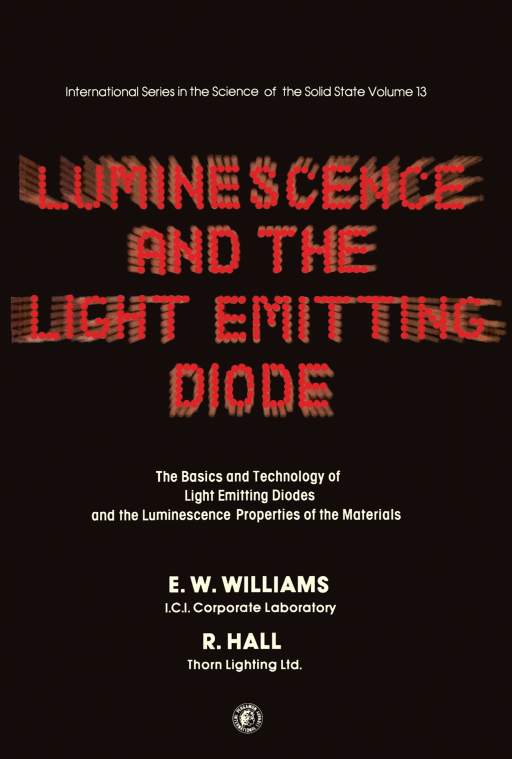 Luminescence and the Light Emitting Diode The Basics and Technology of LEDS and the Luminescence Properties of the Materials