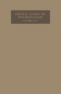 صورة الغلاف: Critical Essays on Psychoanalysis 9781483231624