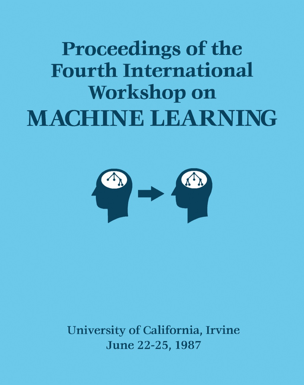 Proceedings of the Fourth International Workshop on MACHINE LEARNING June 22–25, 1987 University of California, Irvine