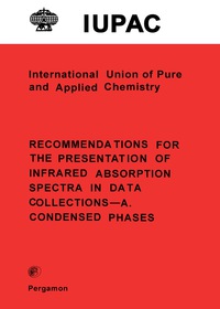 表紙画像: Recommendations for the Presentation of Infrared Absorption Spectra in Data Collections–A. Condensed Phases 9780080223766