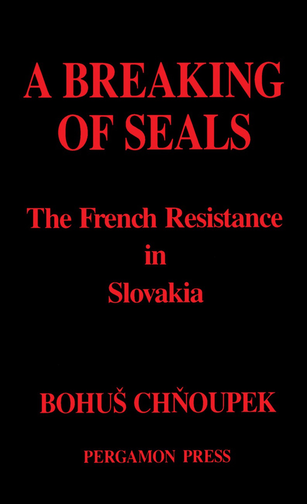 A Breaking of Seals The French Resistance in Slovakia