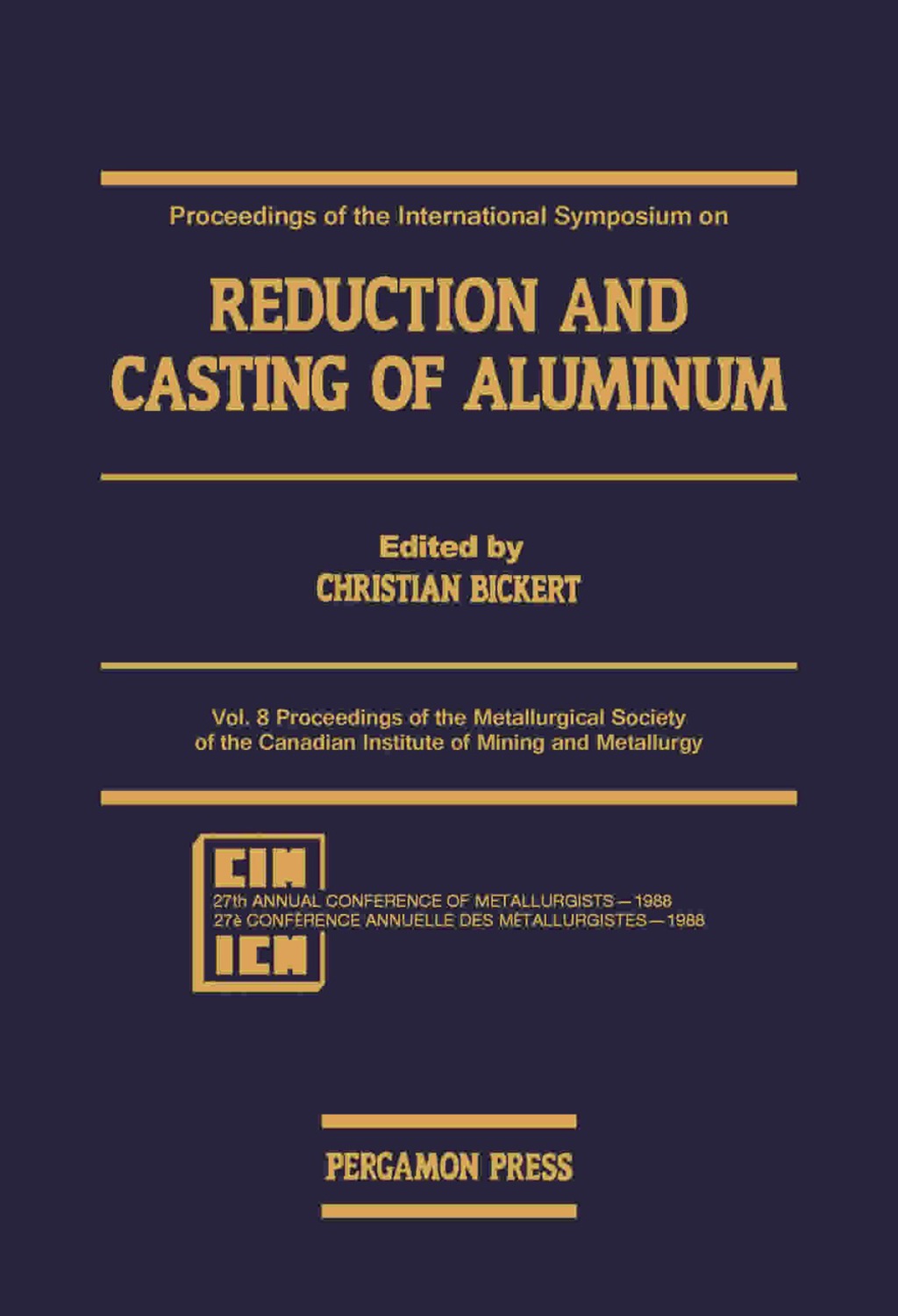 Proceedings of the International Symposium on Reduction and Casting of Aluminum Proceedings of the Metallurgical Society of the Canadian Institute of Mining and Metallurgy