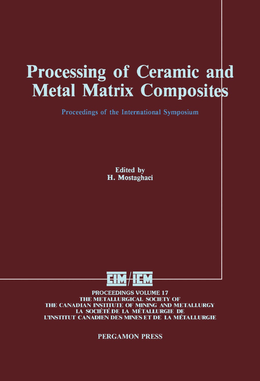 Processing of Ceramic and Metal Matrix Composites Proceedings of the International Symposium on Advances in Processing of Ceramic and Metal Matrix Composites, Halifax, August 20-24, 1989