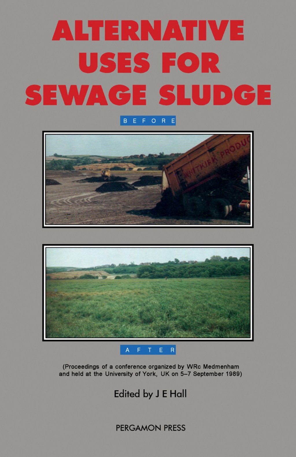 Alternative Uses for Sewage Sludge Proceedings of a Conference Organised by WRc Medmenham and Held at the University of York, UK on 5-7 September 1989